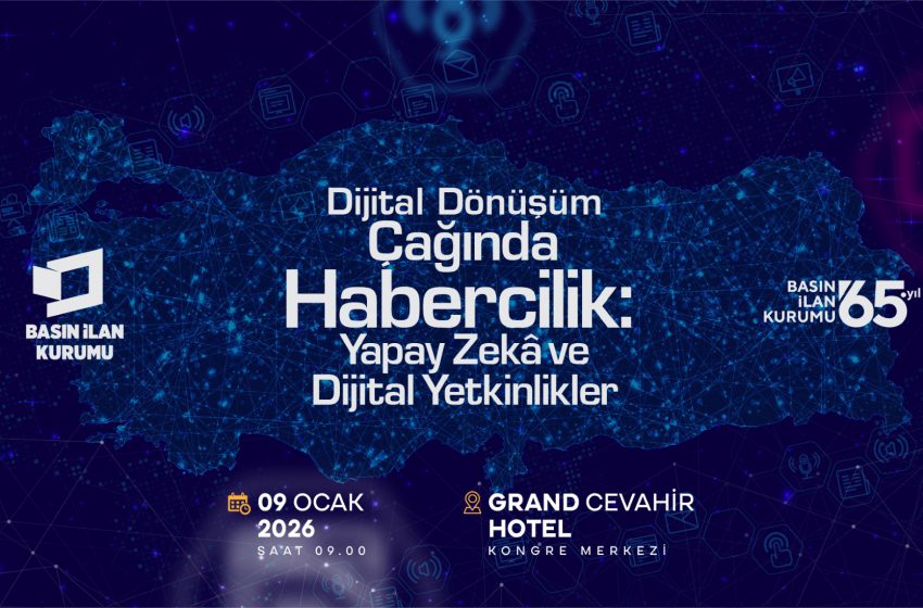  Basın İlan Kurumu, dijital dönüşüm ekseninde haberciliğin geleceğini ele alıyor