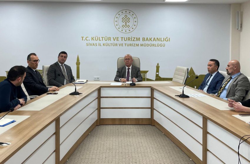  Sivas’ta Kültür ve Turizm Alanında Yeni Dönem Planlaması yapıldı